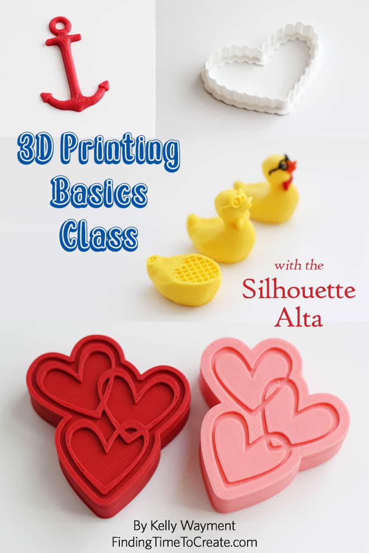 3D Printing Basics Class with the Silhouette Alta - Finding Time To Create