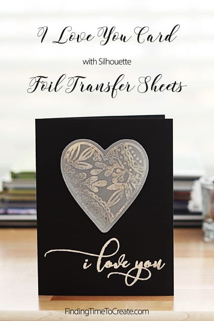 Foil I Love You Card by Kelly Wayment - Silhouette Curio Foil Transfer Sheets Tutorial
