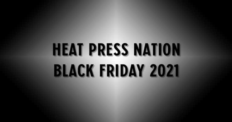Heat Press Nation 2021 Black Friday Sale