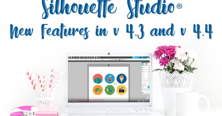 New Features in Silhouette Studio v 4.3 + 4.4