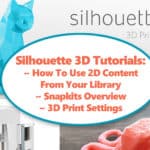 Silhouette 3D software tutorials for Silhouette Alta 3D Printer - Finding Time To Create